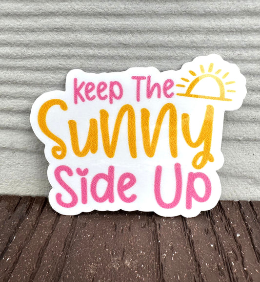 Keep The Sunny Side Up Sticker